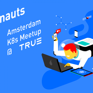 Kubernetes meetup @ True Amsterdam
